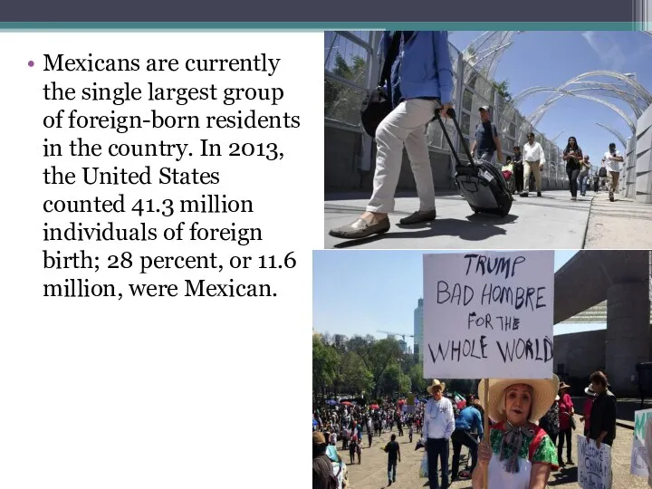Mexicans are currently the single largest group of foreign-born residents in the