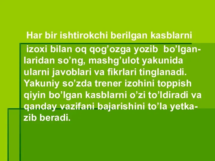 Har bir ishtirokchi berilgan kasblarni izoxi bilan oq qog’ozga yozib bo’lgan- laridan