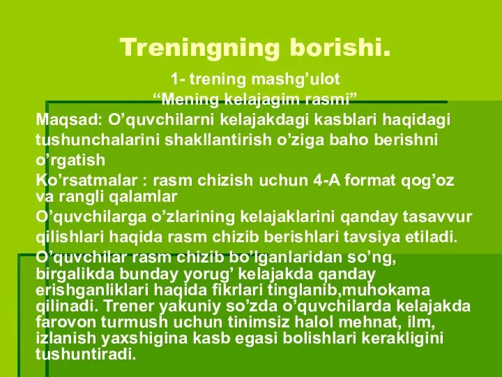 Treningning borishi. 1- trening mashg’ulot “Mening kelajagim rasmi” Maqsad: O’quvchilarni kelajakdagi kasblari