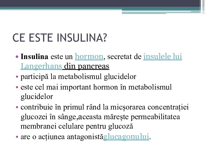 CE ESTE INSULINA? Insulina este un hormon, secretat de insulele lui Langerhans