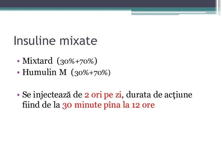 Insuline mixate Mixtard (30%+70%) Humulin M (30%+70%) Se injectează de 2 ori
