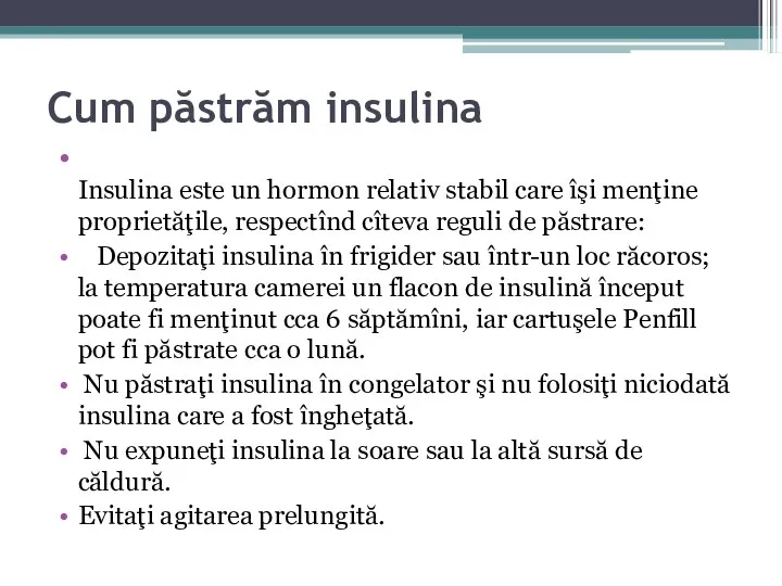 Cum păstrăm insulina Insulina este un hormon relativ stabil care îşi menţine