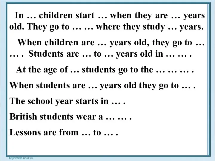 In … children start … when they are … years old. They