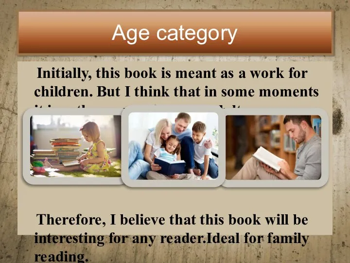 Age category Initially, this book is meant as a work for children.