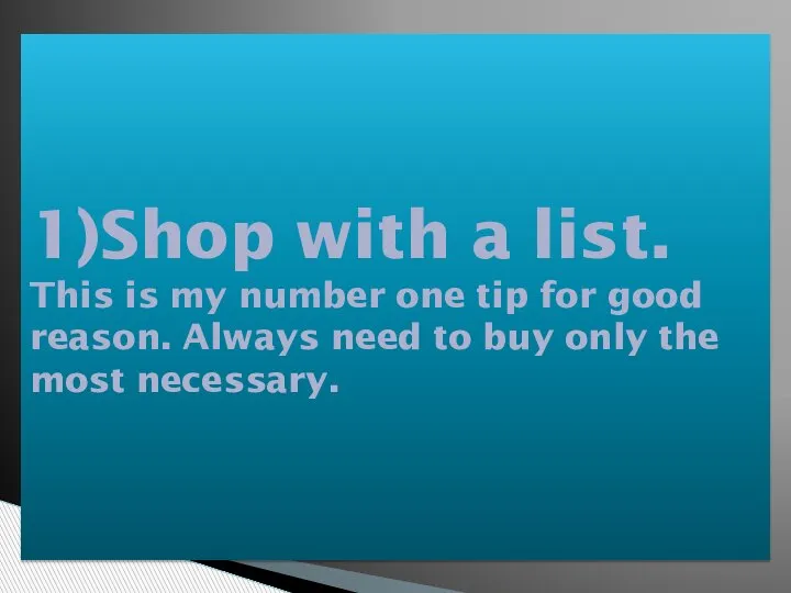 1)Shop with a list. This is my number one tip for good