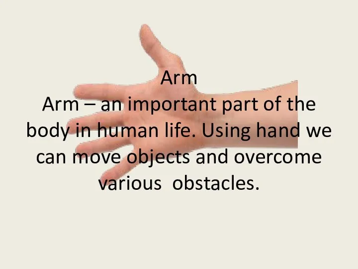 Arm Arm – an important part of the body in human life.