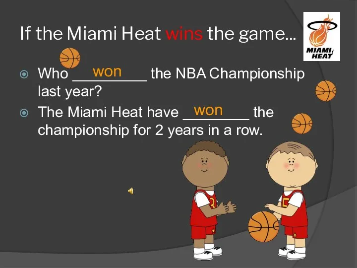 If the Miami Heat wins the game... Who _________ the NBA Championship