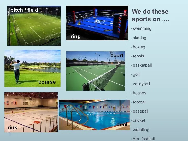 We do these sports on .... swimming skating boxing tennis basketball golf