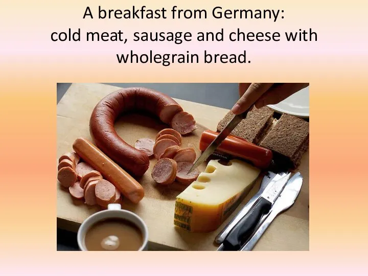 A breakfast from Germany: cold meat, sausage and cheese with wholegrain bread.