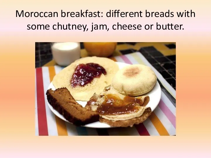 Moroccan breakfast: different breads with some chutney, jam, cheese or butter.