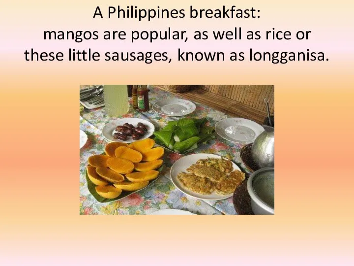 A Philippines breakfast: mangos are popular, as well as rice or these