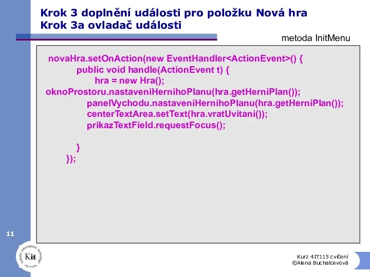 Kurz 4IT115 cvičení ©Alena Buchalcevová Krok 3 doplnění události pro položku Nová