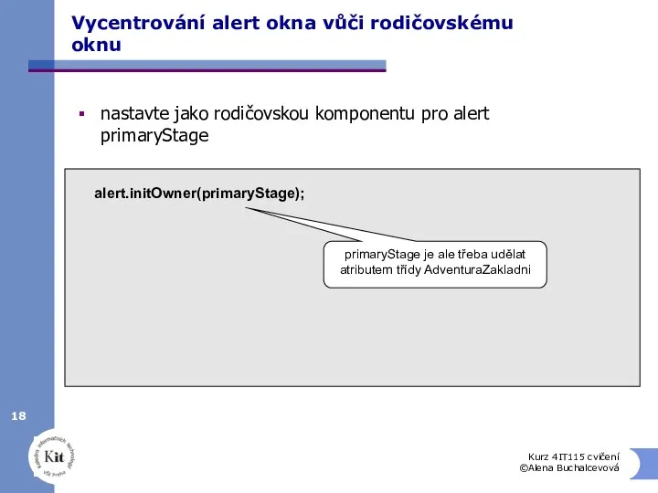 Kurz 4IT115 cvičení ©Alena Buchalcevová Vycentrování alert okna vůči rodičovskému oknu nastavte