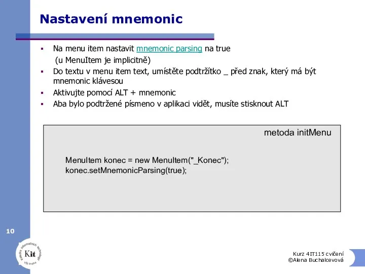 Nastavení mnemonic Na menu item nastavit mnemonic parsing na true (u MenuItem