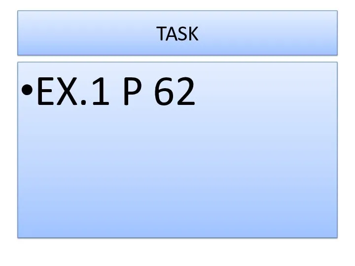 TASK EX.1 P 62