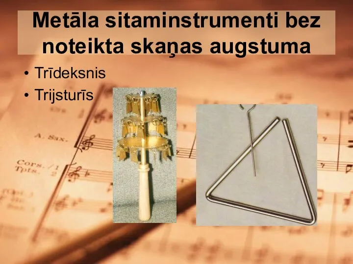 Metāla sitaminstrumenti bez noteikta skaņas augstuma Trīdeksnis Trijsturīs