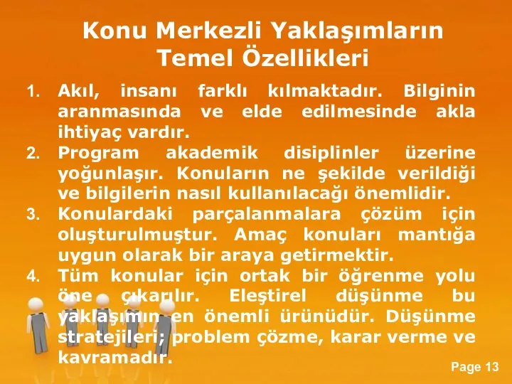 Konu Merkezli Yaklaşımların Temel Özellikleri Akıl, insanı farklı kılmaktadır. Bilginin aranmasında ve