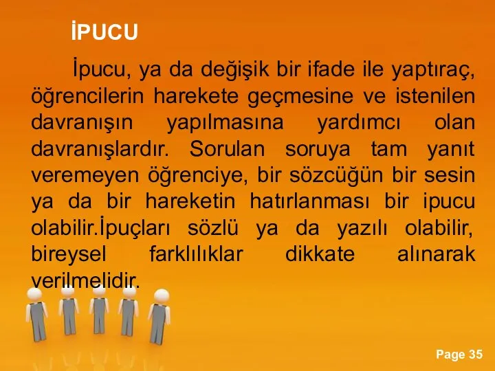 İPUCU İpucu, ya da değişik bir ifade ile yaptıraç, öğrencilerin harekete geçmesine