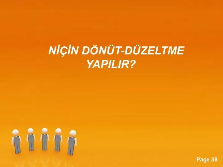 NİÇİN DÖNÜT-DÜZELTME YAPILIR?