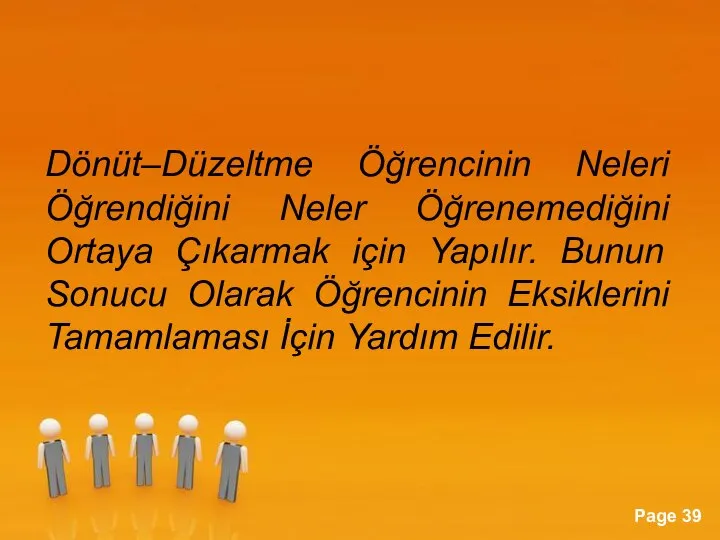 Dönüt–Düzeltme Öğrencinin Neleri Öğrendiğini Neler Öğrenemediğini Ortaya Çıkarmak için Yapılır. Bunun Sonucu