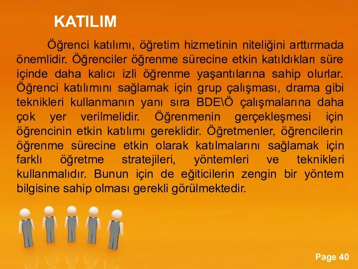 KATILIM Öğrenci katılımı, öğretim hizmetinin niteliğini arttırmada önemlidir. Öğrenciler öğrenme sürecine etkin