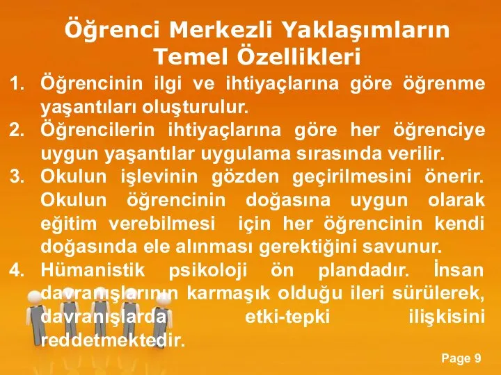 Öğrenci Merkezli Yaklaşımların Temel Özellikleri Öğrencinin ilgi ve ihtiyaçlarına göre öğrenme yaşantıları