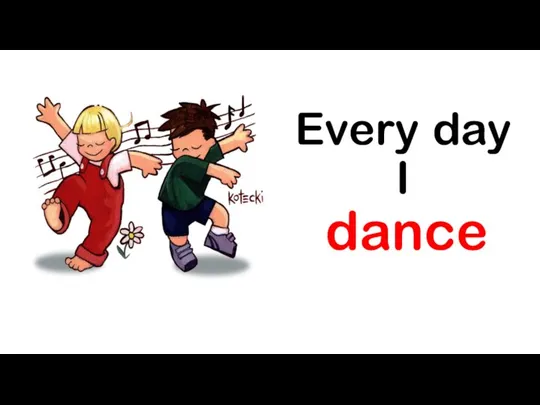 Every day I dance