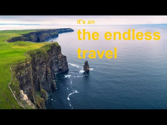 it's an the endless travel