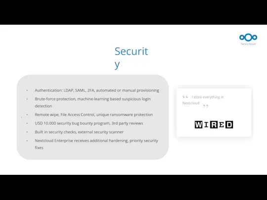 Security v Authentication: LDAP, SAML, 2FA, automated or manual provisioning Brute-force protection,