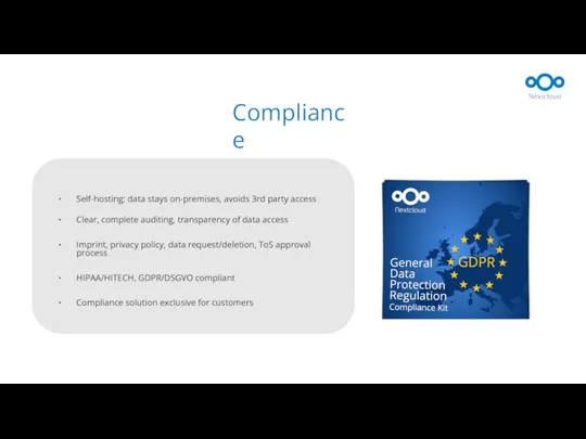 Compliance Self-hosting: data stays on-premises, avoids 3rd party access Clear, complete auditing,