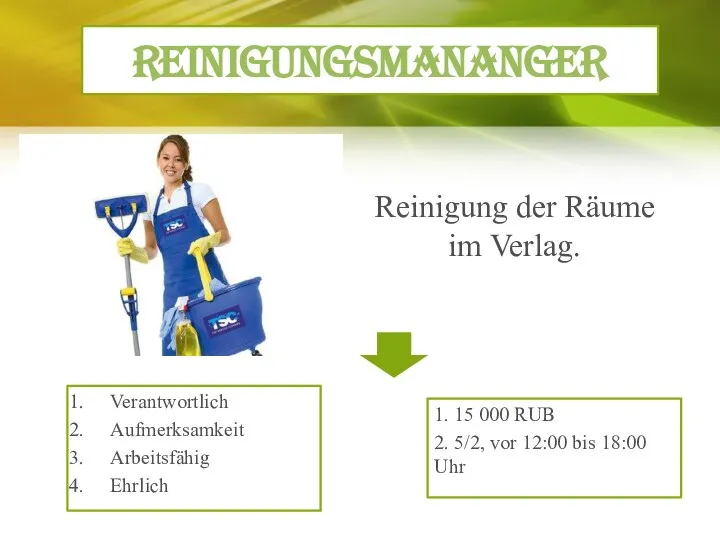 Reinigungsmananger Reinigung der Räume im Verlag. 1. 15 000 RUB 2. 5/2,
