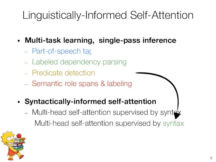 Linguistically-Informed Self-Attention Multi-task learning, single-pass inference Part-of-speech tagging Labeled dependency parsing Predicate