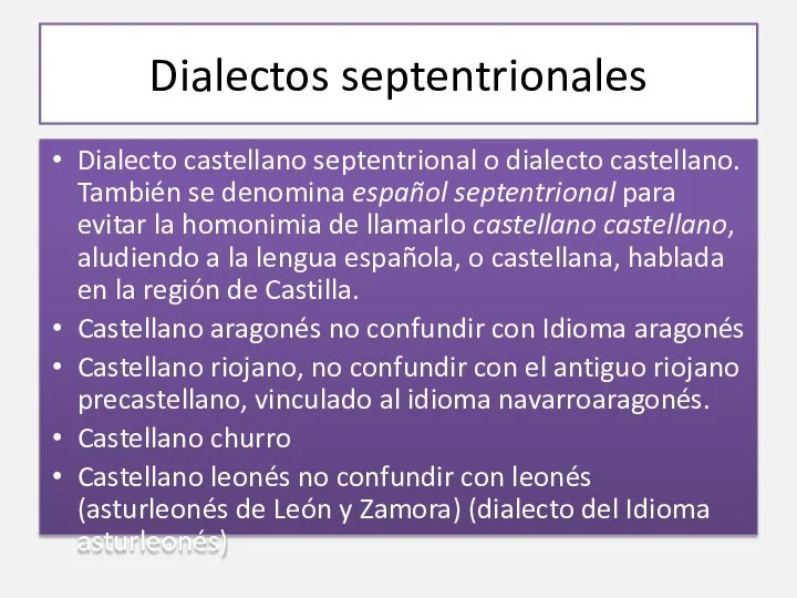 Dialectos septentrionales Dialecto castellano septentrional o dialecto castellano. También se denomina español