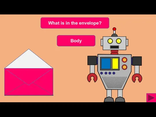 What is in the envelope? Body