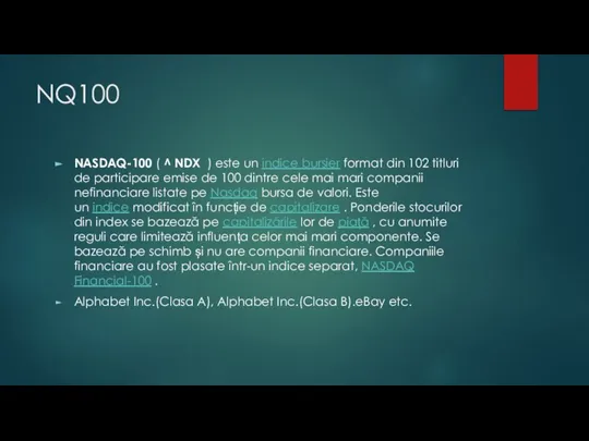 NQ100 NASDAQ-100 ( ^ NDX ) este un indice bursier format din