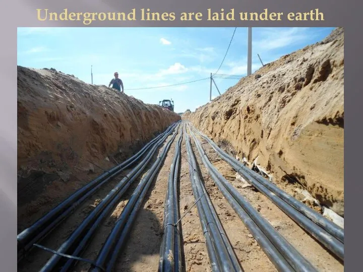 Underground lines are laid under earth