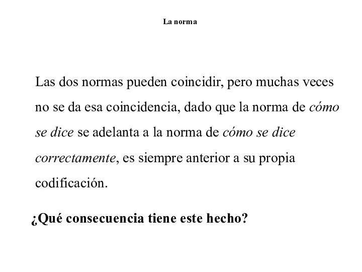 La norma Las dos normas pueden coincidir, pero muchas veces no se