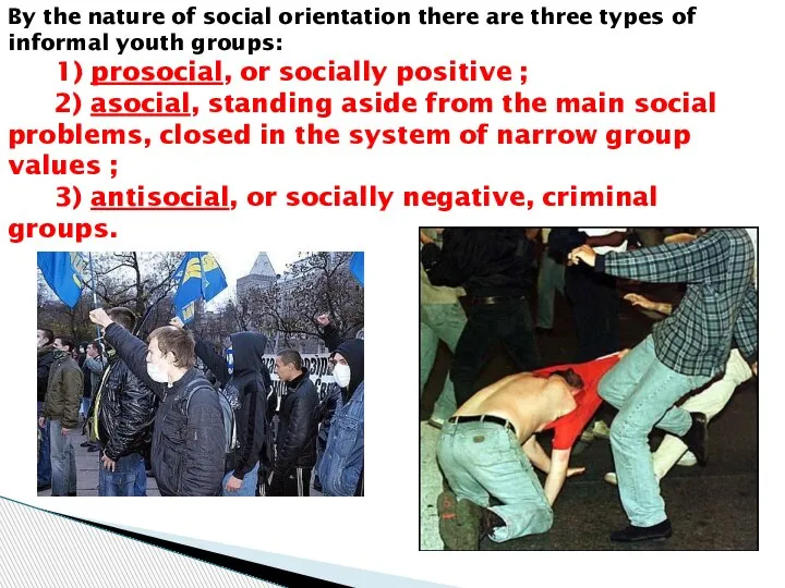 By the nature of social orientation there are three types of informal