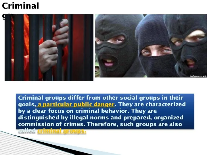 Criminal groups Criminal groups differ from other social groups in their goals,