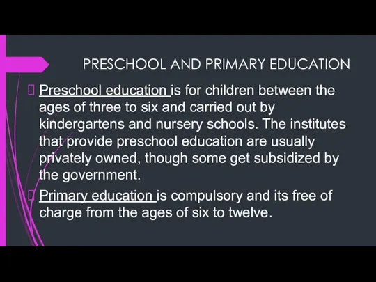 PRESCHOOL AND PRIMARY EDUCATION Preschool education is for children between the ages