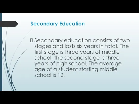 Secondary Education Secondary education consists of two stages and lasts six years