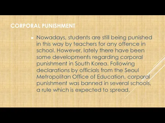CORPORAL PUNISHMENT Nowadays, students are still being punished in this way by