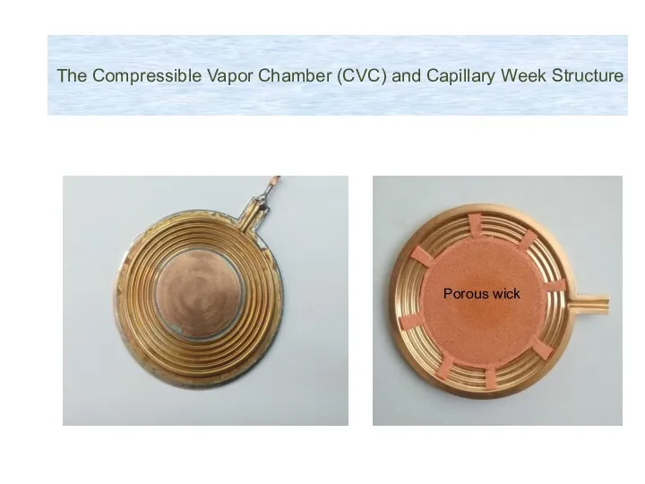The Compressible Vapor Chamber (CVC) and Capillary Week Structure Porous wick