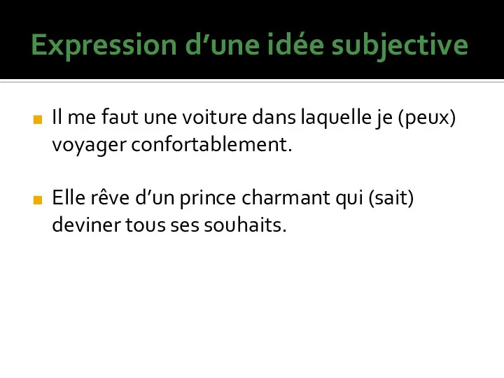 Expression d’une idée subjective Il me faut une voiture dans laquelle je