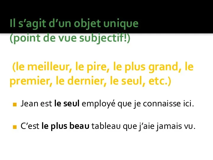 Il s’agit d’un objet unique (point de vue subjectif!) (le meilleur, le