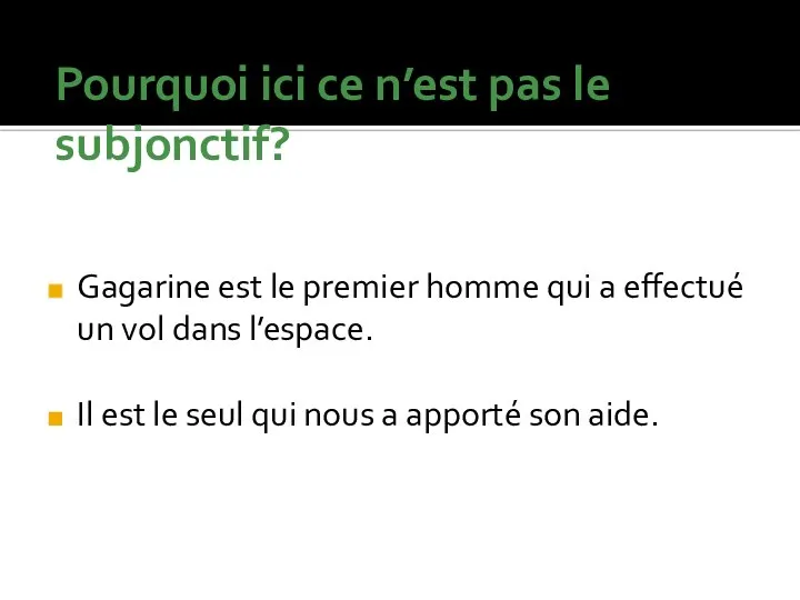 Pourquoi ici ce n’est pas le subjonctif? Gagarine est le premier homme