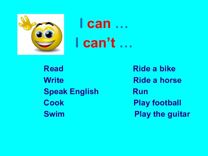I can … I can’t … Read Ride a bike Write Ride
