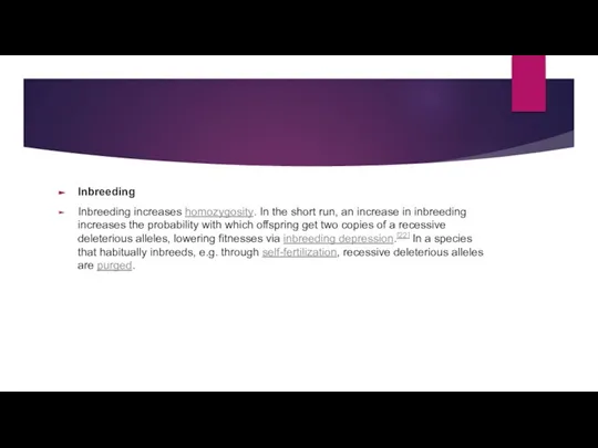 Inbreeding Inbreeding increases homozygosity. In the short run, an increase in inbreeding
