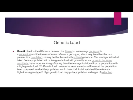 Genetic load is the difference between the fitness of an average genotype