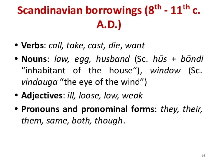 Scandinavian borrowings (8th - 11th c. A.D.) Verbs: call, take, cast, die,